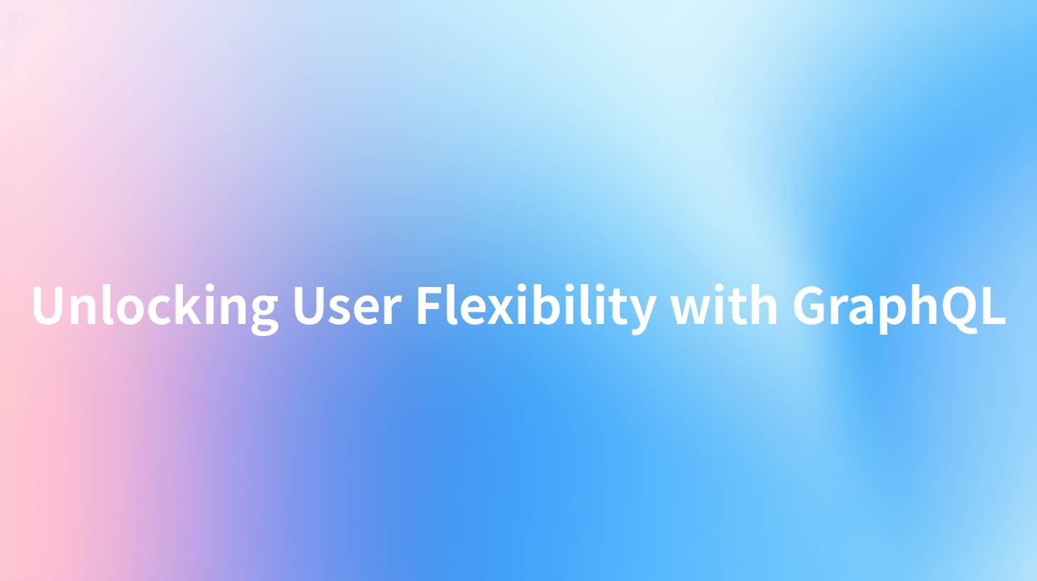 Unlocking User Flexibility with GraphQL