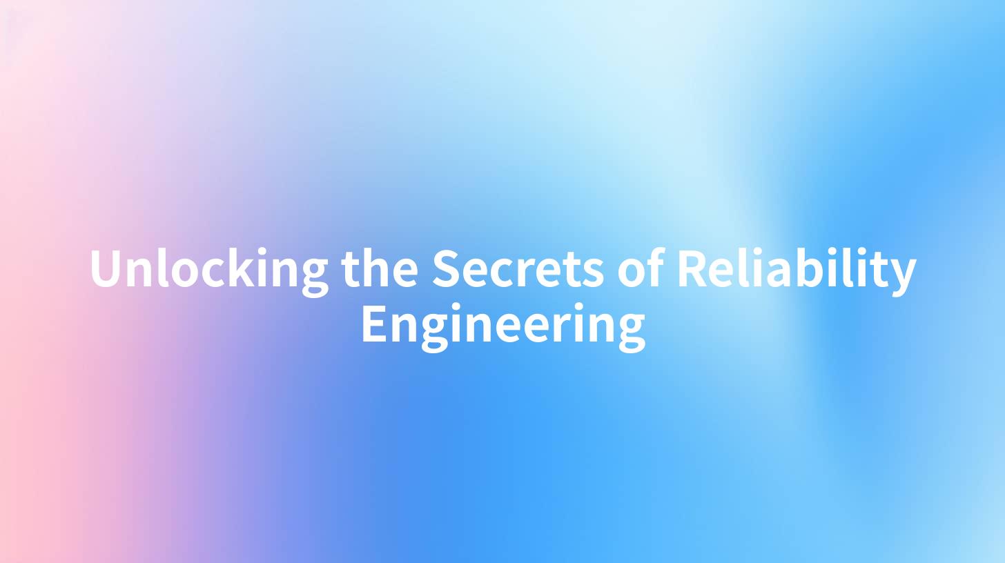 Unlocking the Secrets of Reliability Engineering