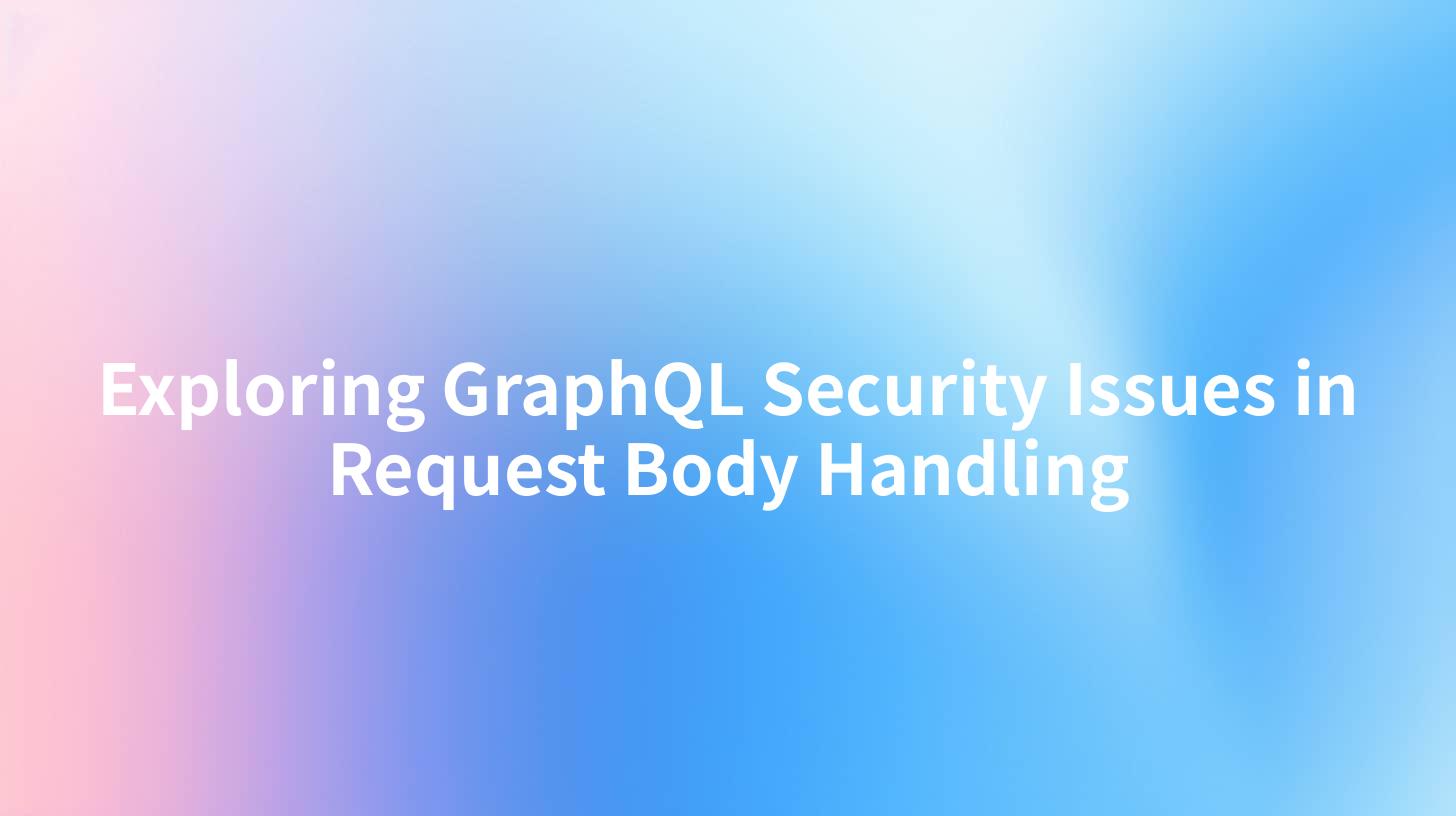 Exploring GraphQL Security Issues in Request Body Handling