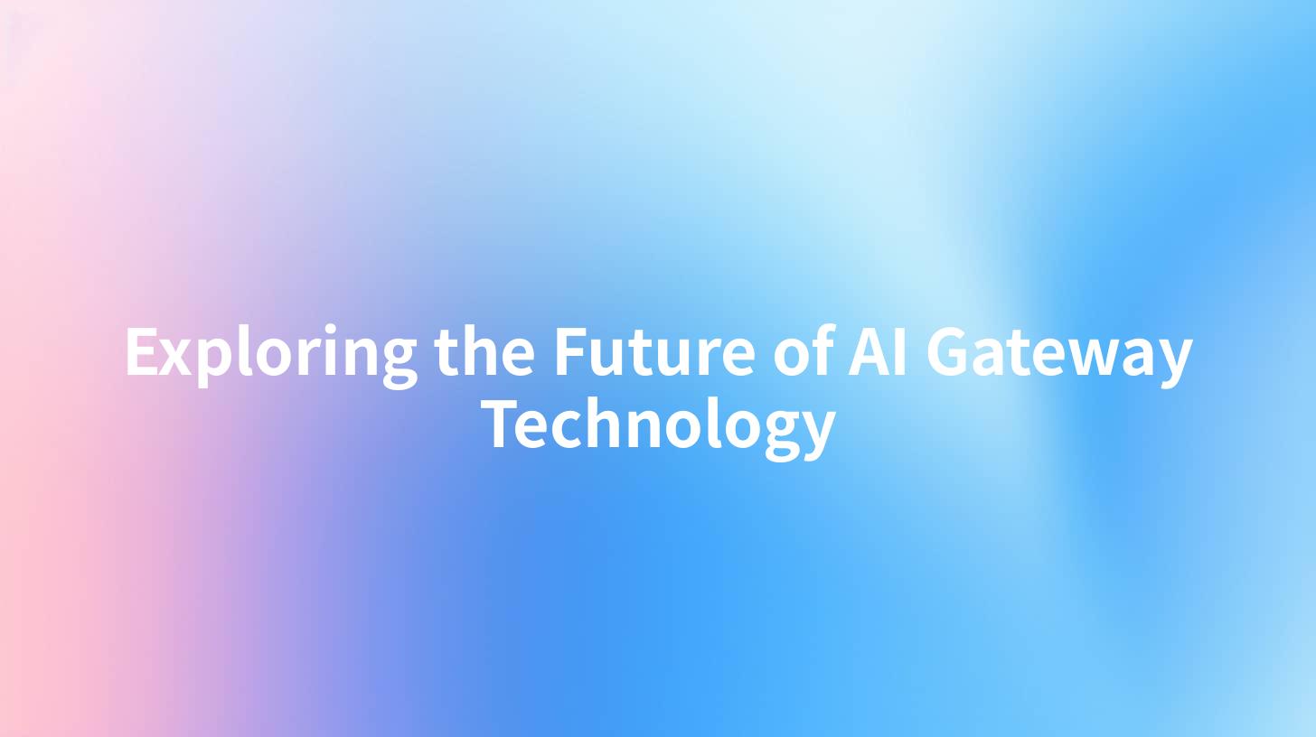 Exploring the Future of AI Gateway Technology