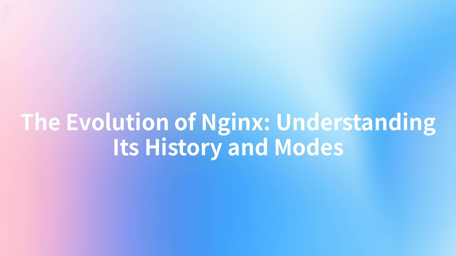 The Evolution of Nginx: Understanding Its History and Modes