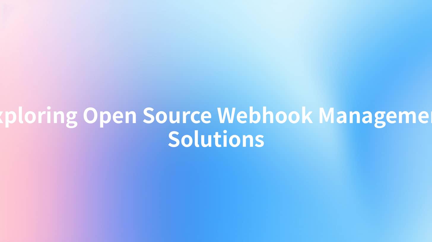 Exploring Open Source Webhook Management Solutions