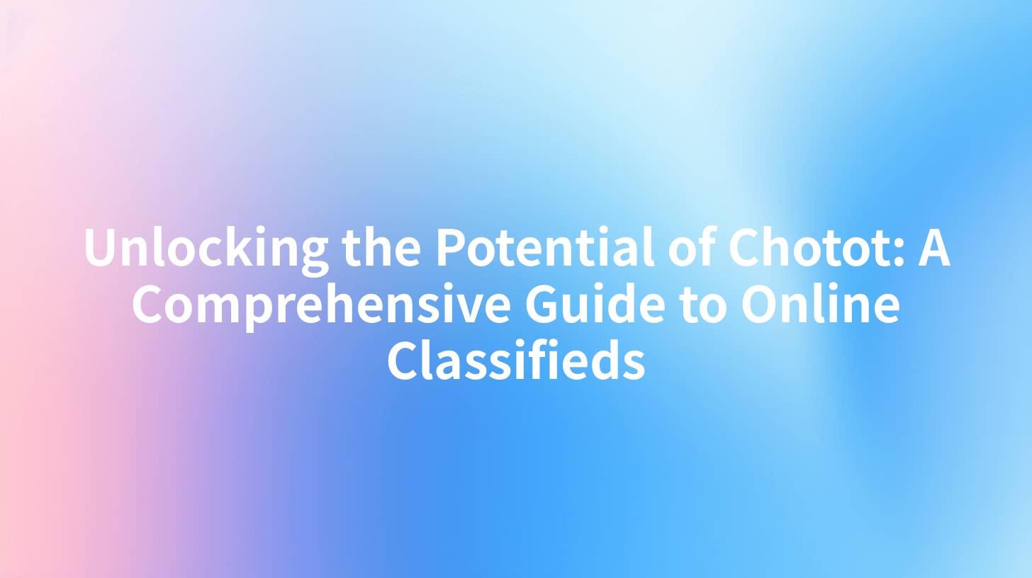 Unlocking the Potential of Chotot: A Comprehensive Guide to Online Classifieds