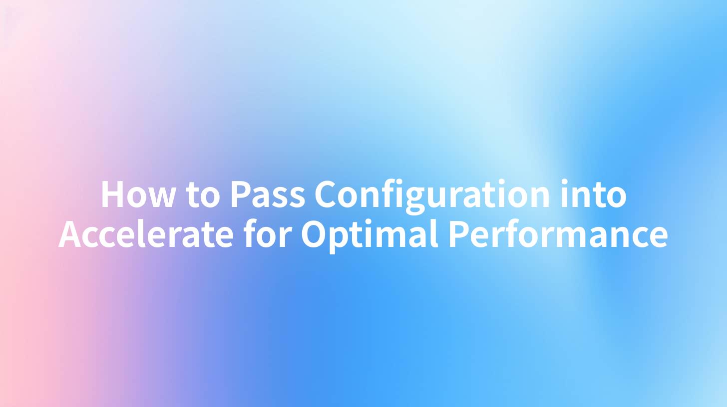 How to Pass Configuration into Accelerate for Optimal Performance