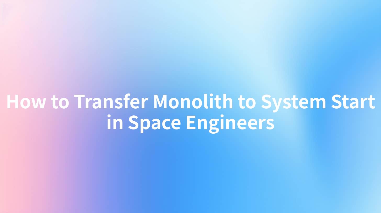 How to Transfer Monolith to System Start in Space Engineers