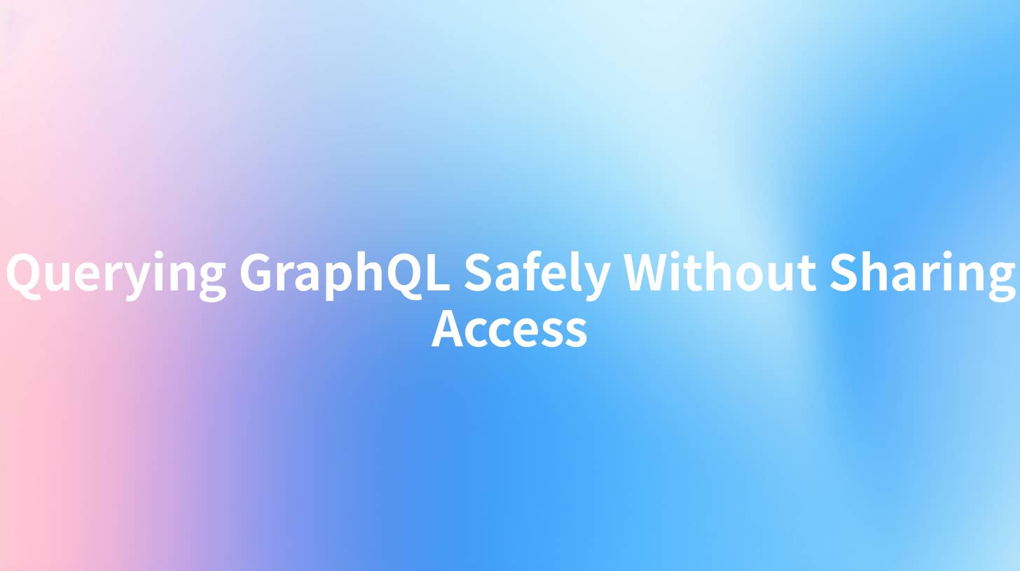 Querying GraphQL Safely Without Sharing Access