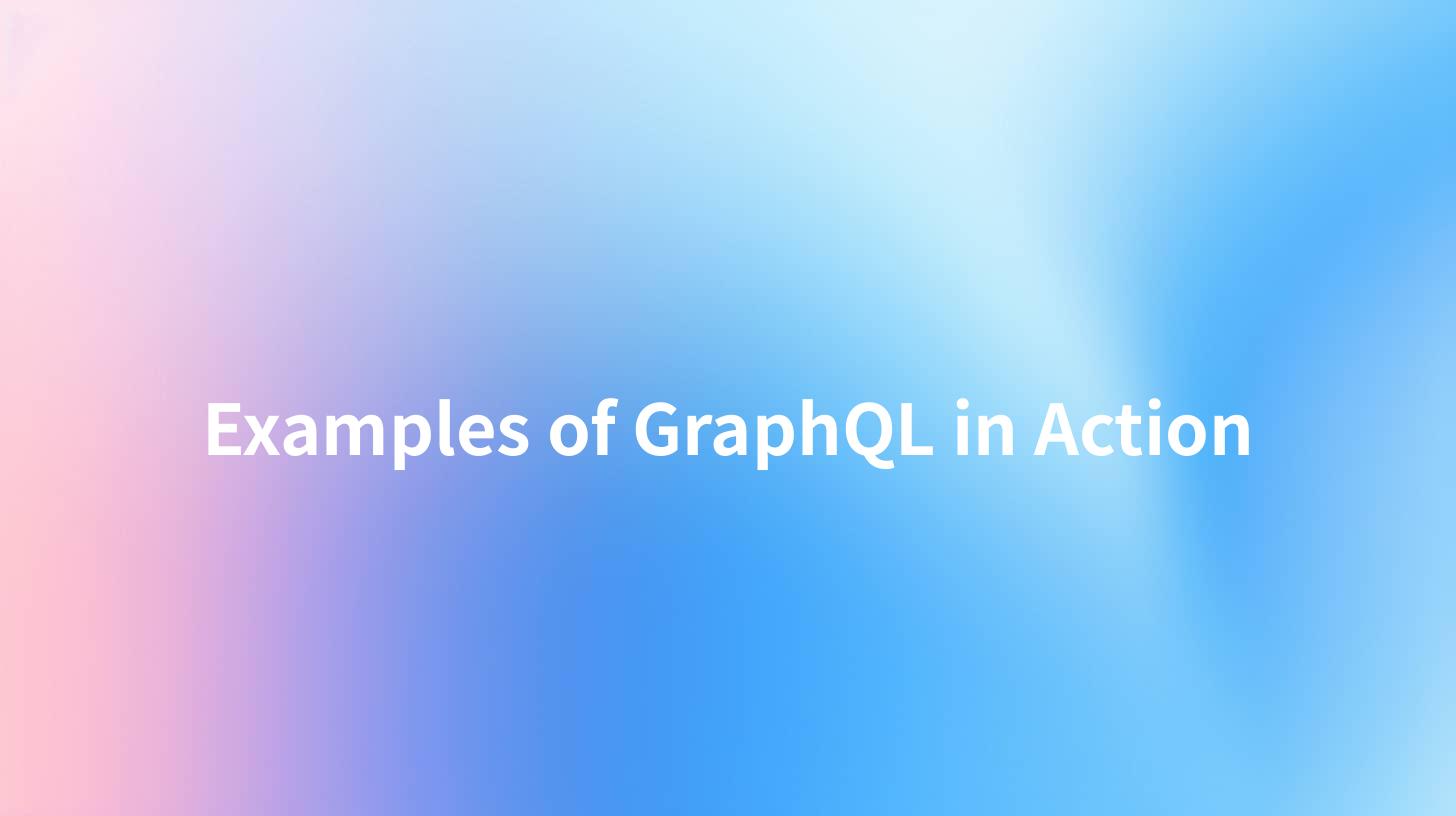 Examples of GraphQL in Action