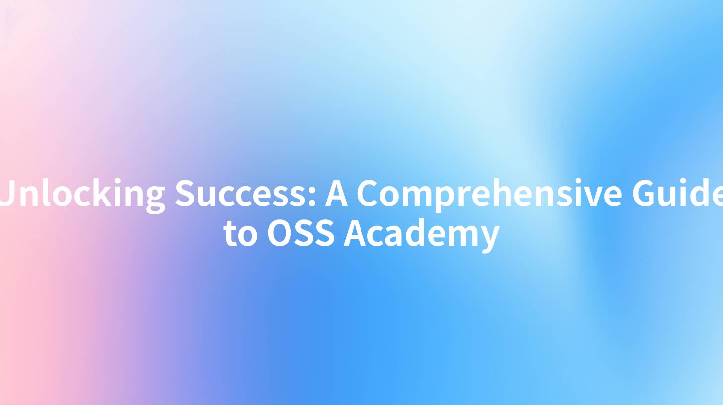 Unlocking Success: A Comprehensive Guide to OSS Academy