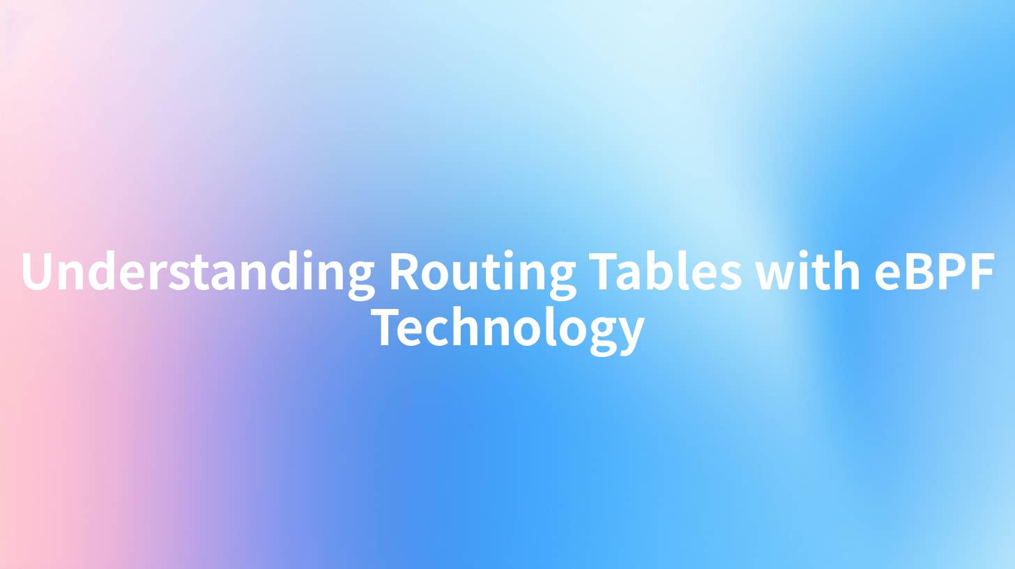 Understanding Routing Tables with eBPF Technology