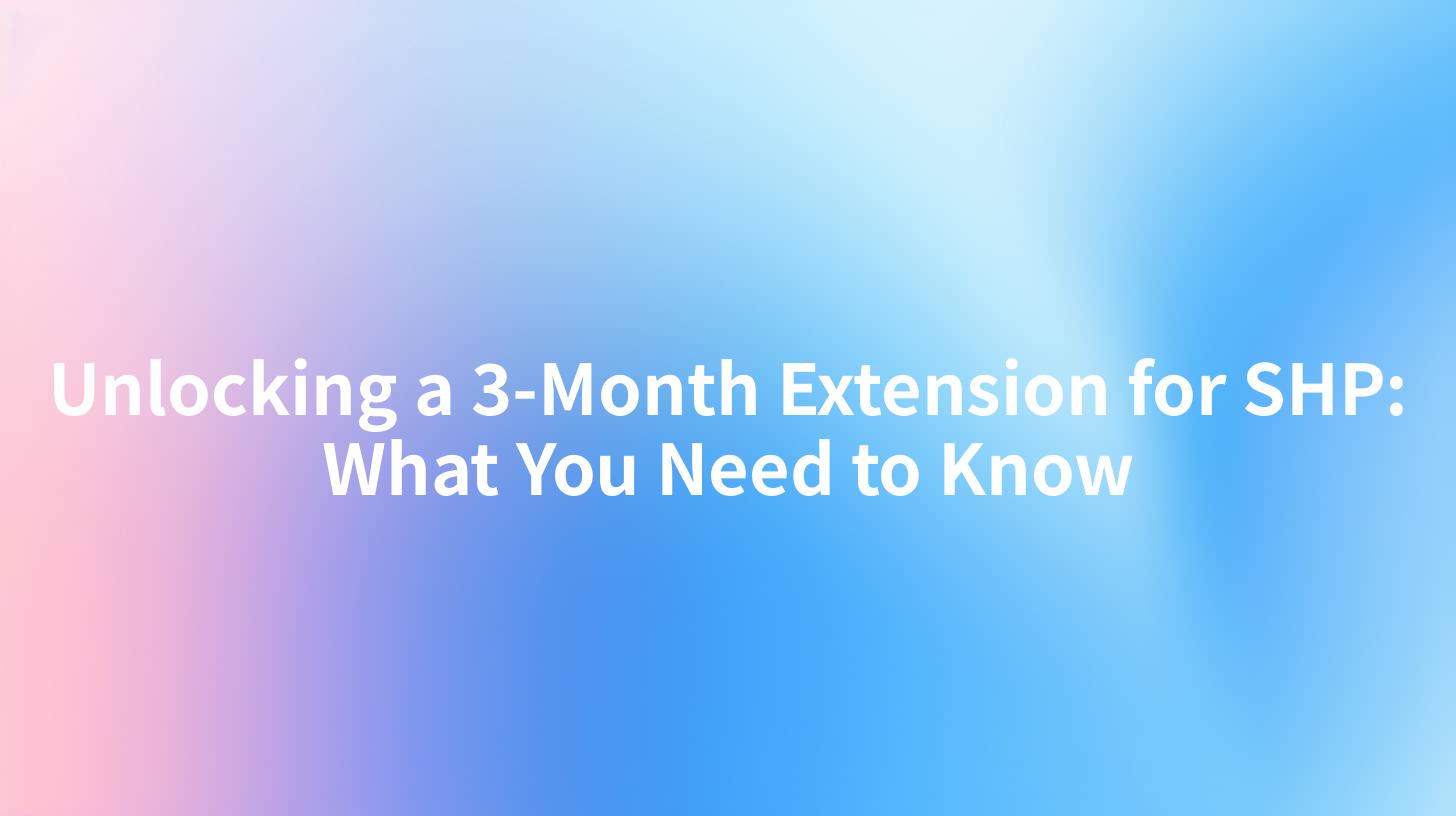 Unlocking a 3-Month Extension for SHP: What You Need to Know