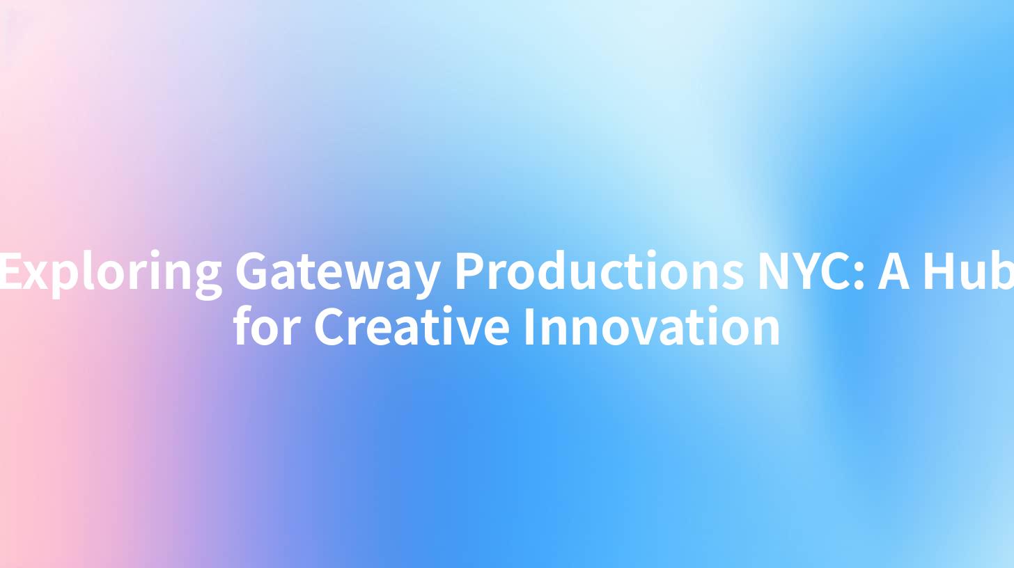 Exploring Gateway Productions NYC: A Hub for Creative Innovation