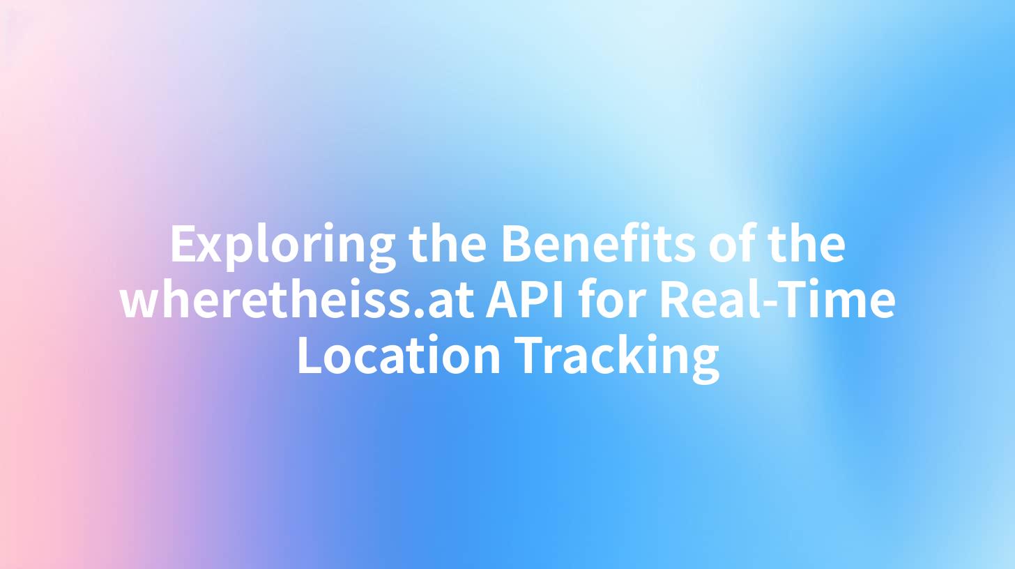 Exploring the Benefits of the wheretheiss.at API for Real-Time Location Tracking