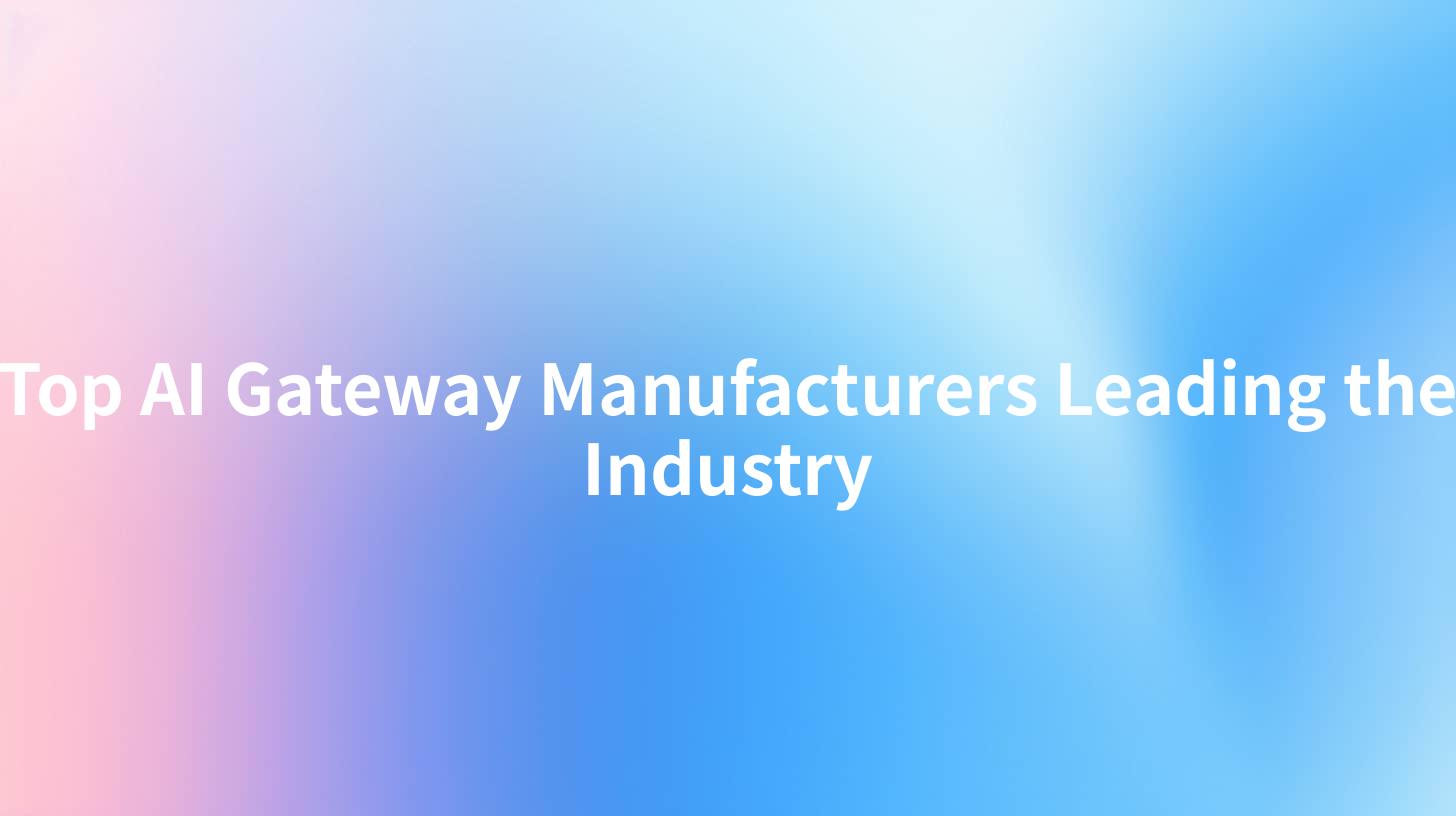 Top AI Gateway Manufacturers Leading the Industry