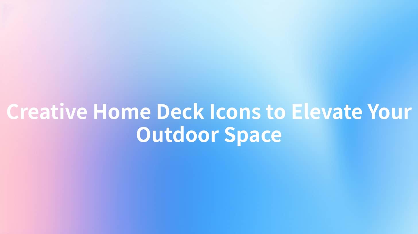 Creative Home Deck Icons to Elevate Your Outdoor Space