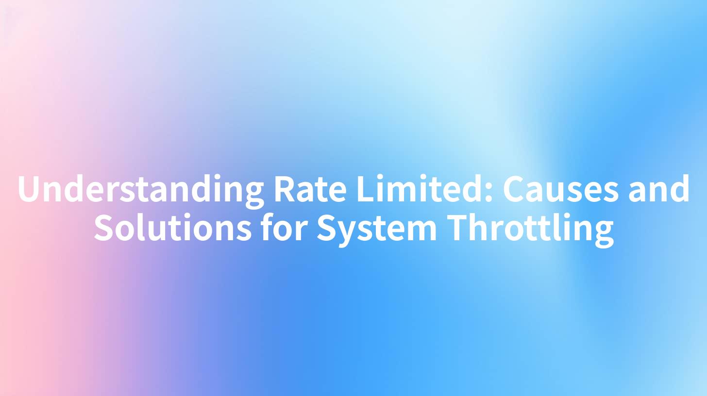 Understanding Rate Limited: Causes and Solutions for System Throttling