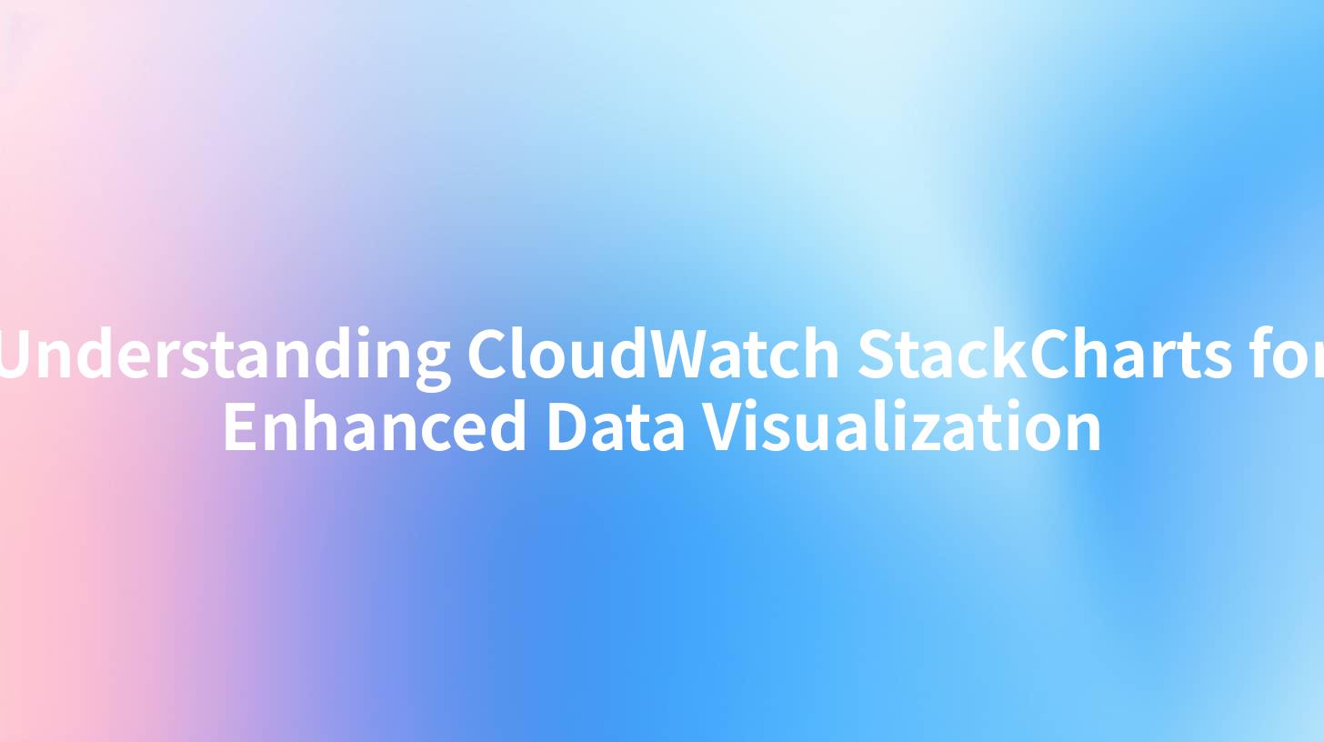 Understanding CloudWatch StackCharts for Enhanced Data Visualization