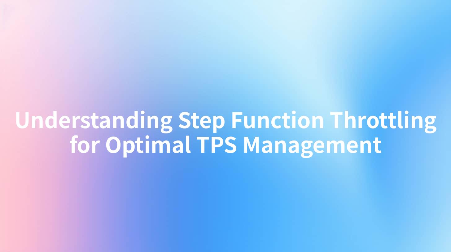 Understanding Step Function Throttling for Optimal TPS Management