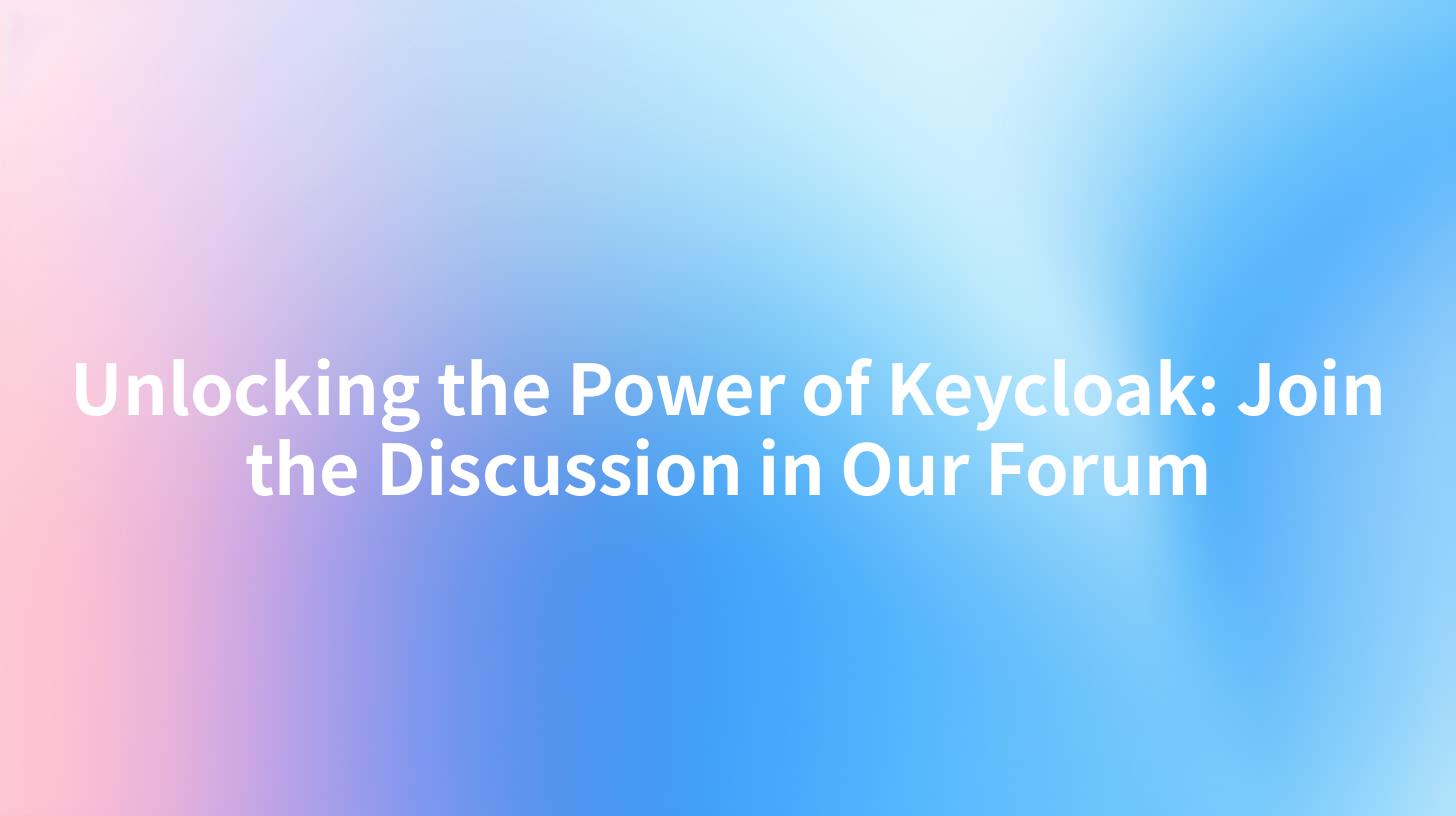 Unlocking the Power of Keycloak: Join the Discussion in Our Forum