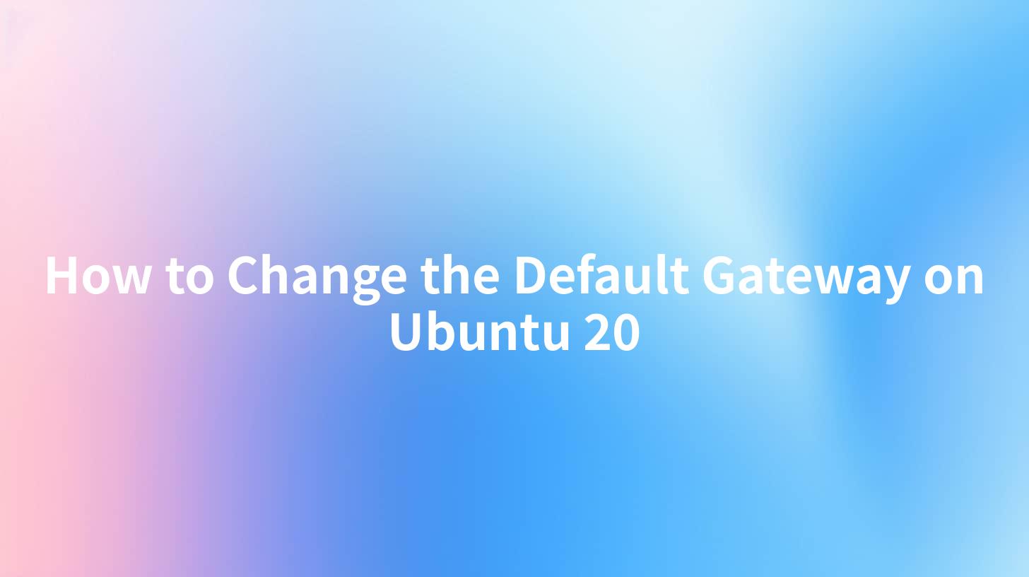 How to Change the Default Gateway on Ubuntu 20