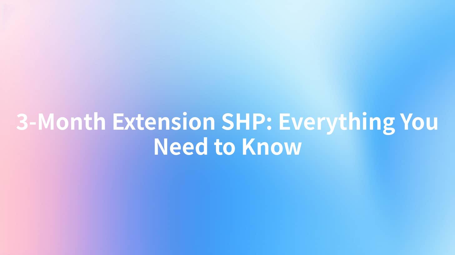 3-Month Extension SHP: Everything You Need to Know