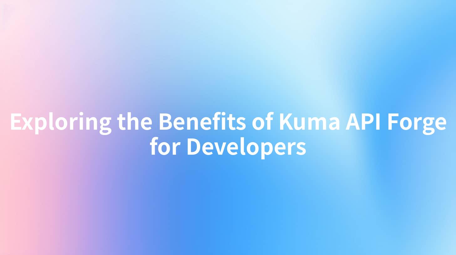 Exploring the Benefits of Kuma API Forge for Developers