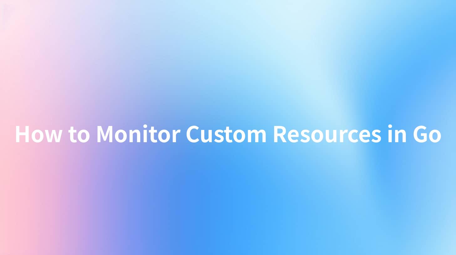 How to Monitor Custom Resources in Go
