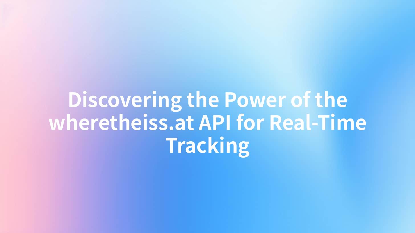 Discovering the Power of the wheretheiss.at API for Real-Time Tracking