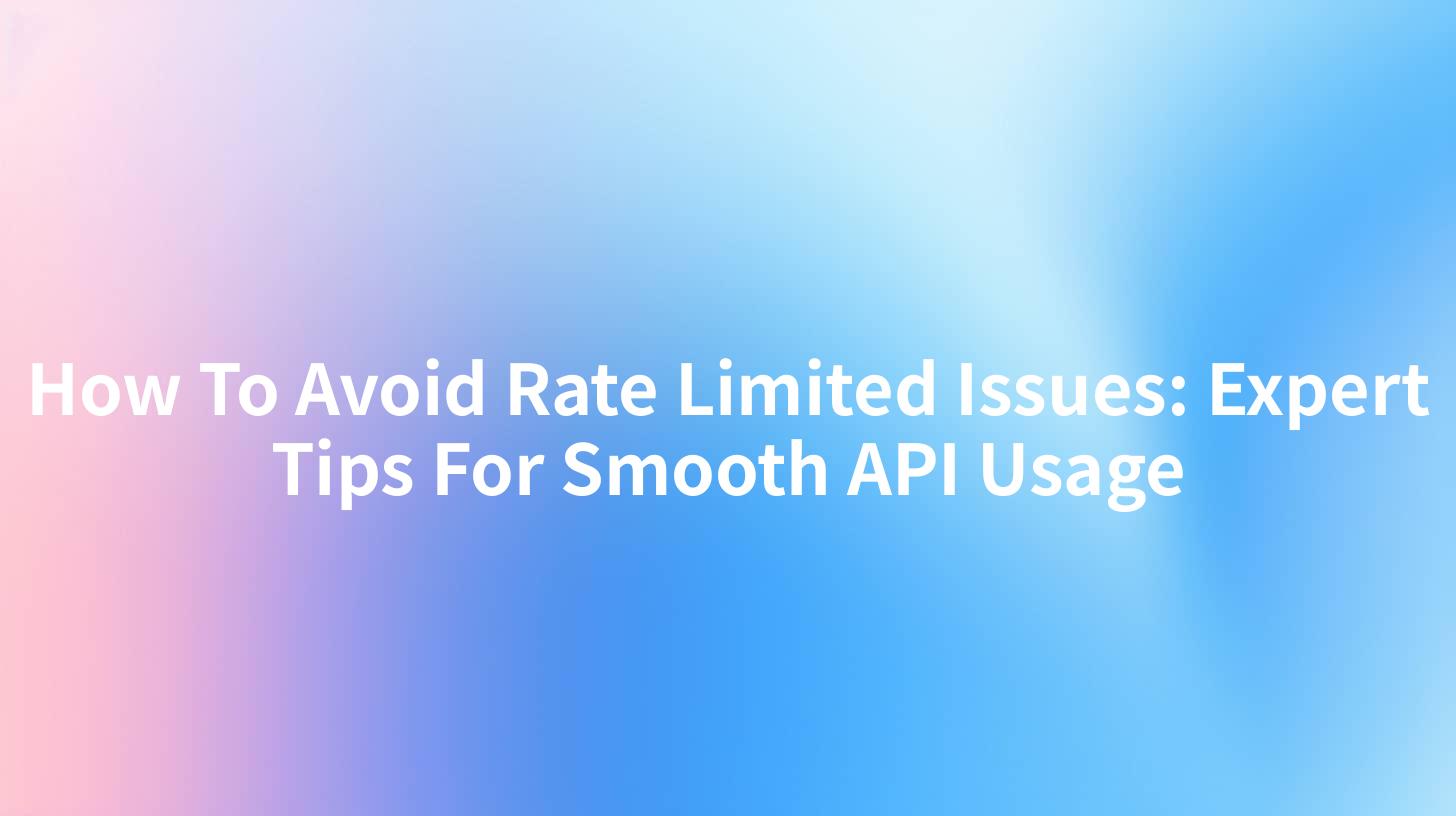 How To Avoid Rate Limited Issues: Expert Tips For Smooth API Usage