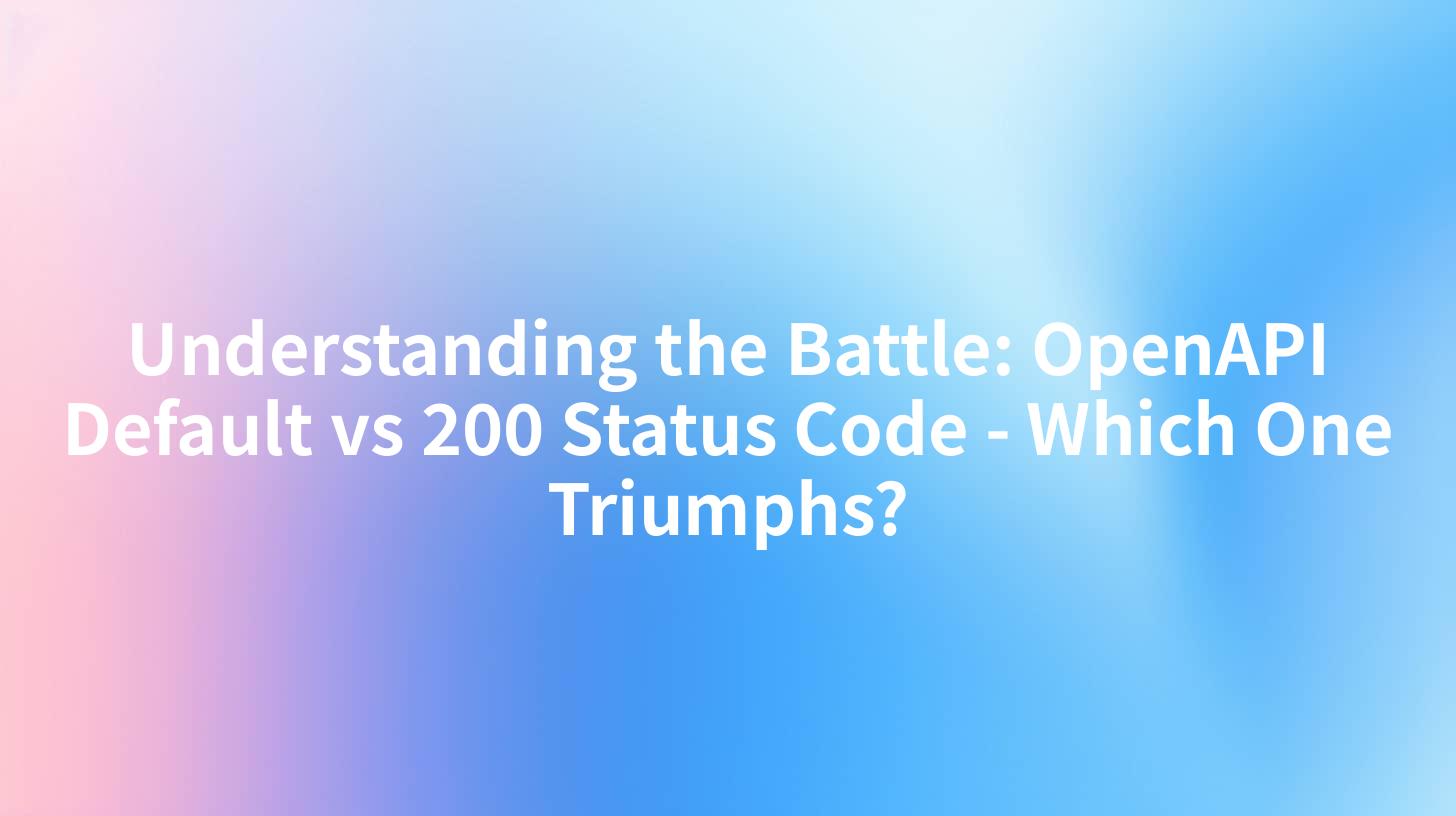 Understanding the Battle: OpenAPI Default vs 200 Status Code - Which One Triumphs?