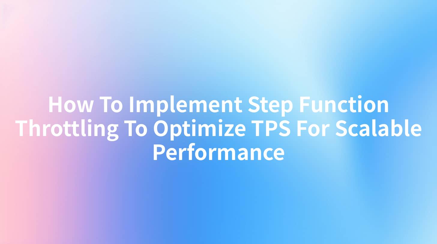 How To Implement Step Function Throttling To Optimize TPS For Scalable Performance