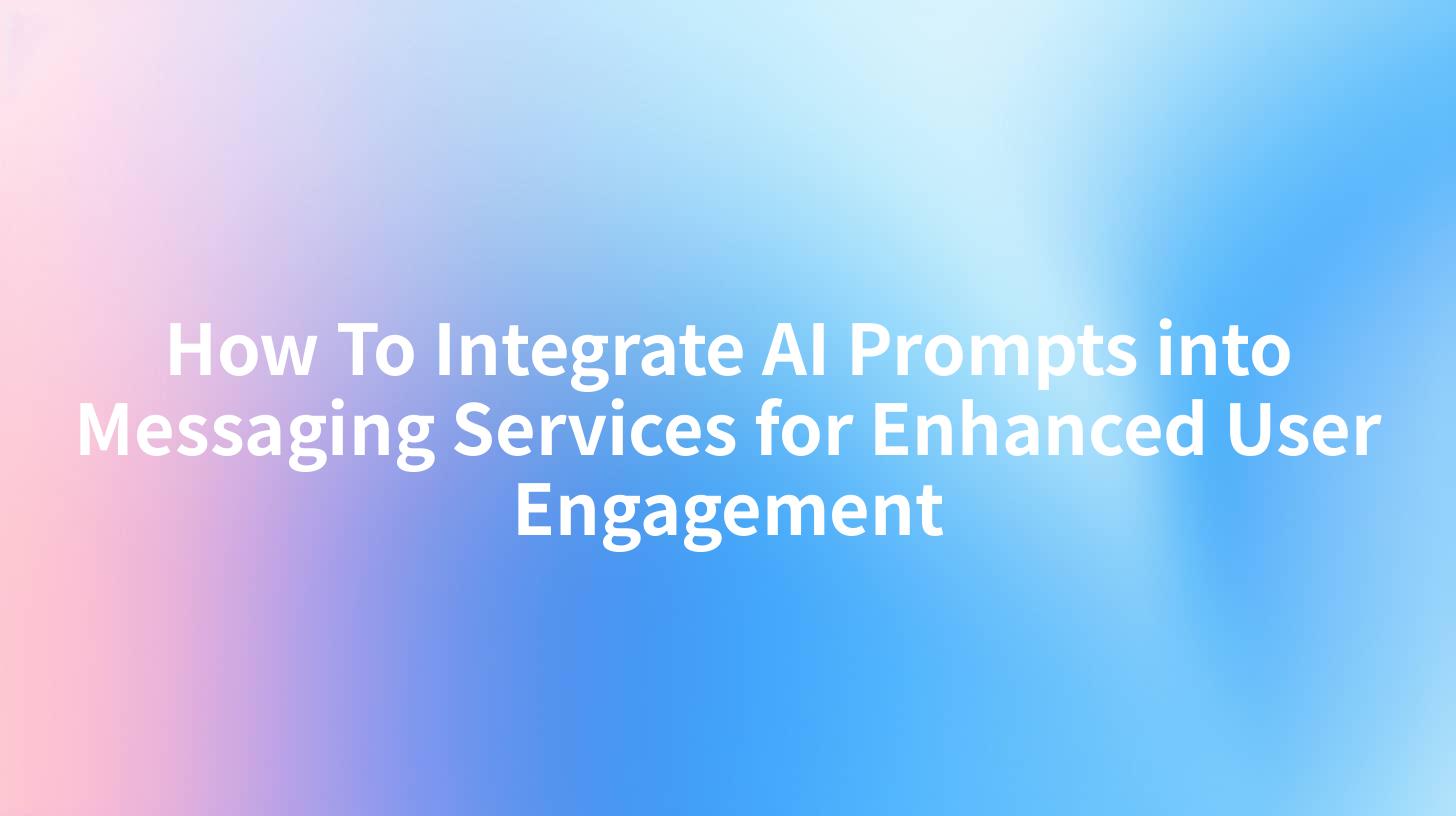 How To Integrate AI Prompts into Messaging Services for Enhanced User Engagement