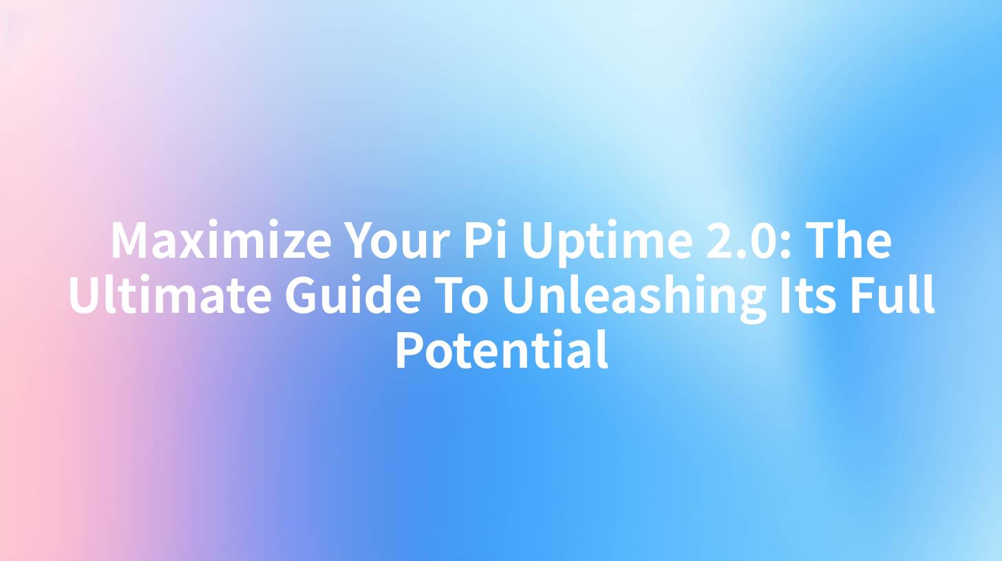 Maximize Your Pi Uptime 2.0: The Ultimate Guide To Unleashing Its Full ...