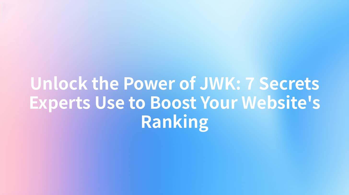 Unlock the Power of JWK: 7 Secrets Experts Use to Boost Your Website's Ranking