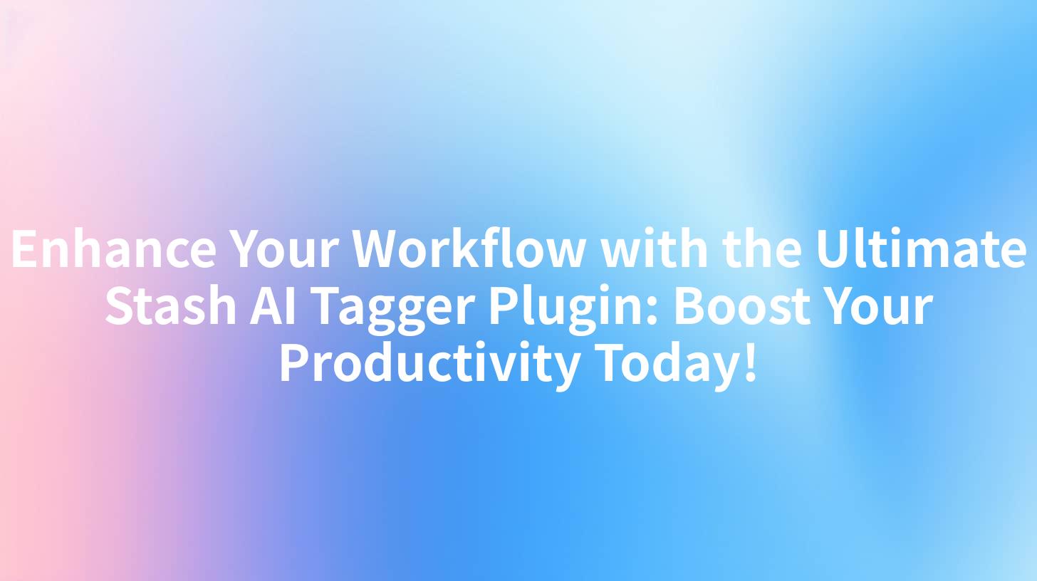 Enhance Your Workflow with the Ultimate Stash AI Tagger Plugin: Boost Your Productivity Today!