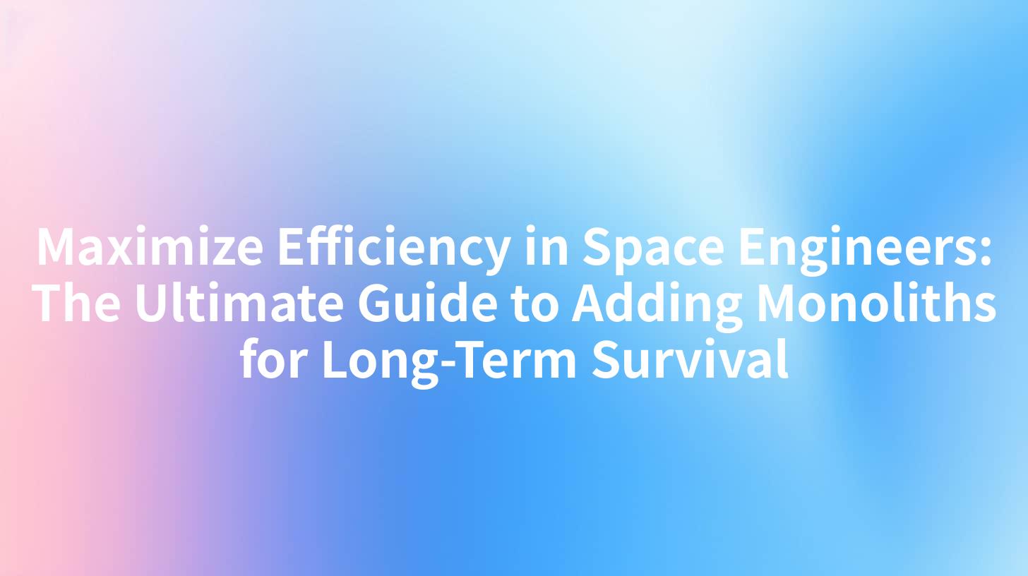 Maximize Efficiency in Space Engineers: The Ultimate Guide to Adding Monoliths for Long-Term Survival