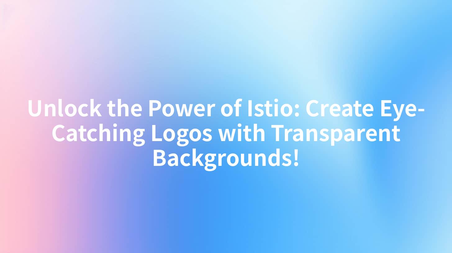 Unlock the Power of Istio: Create Eye-Catching Logos with Transparent Backgrounds!