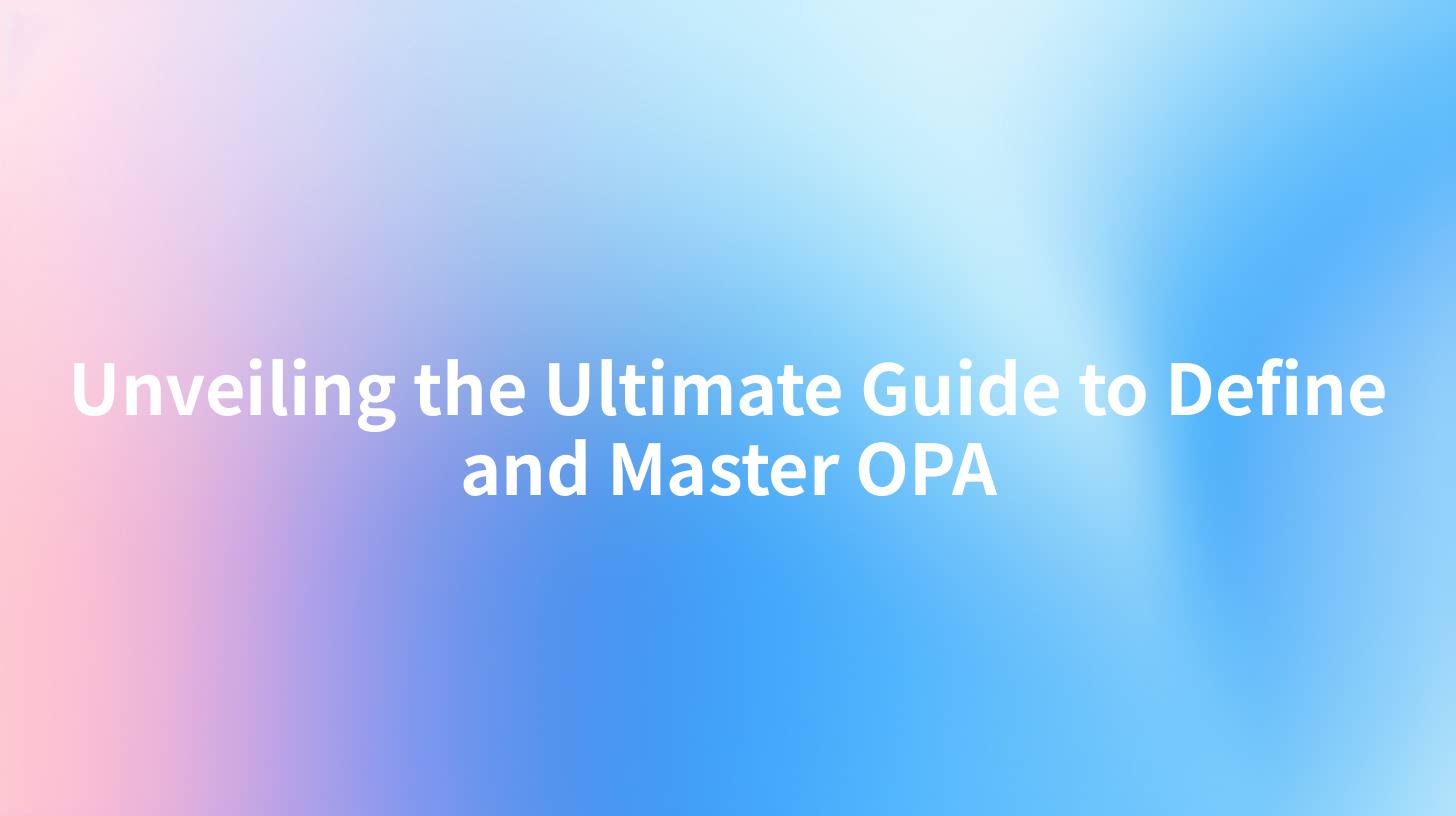 Unveiling the Ultimate Guide to Define and Master OPA