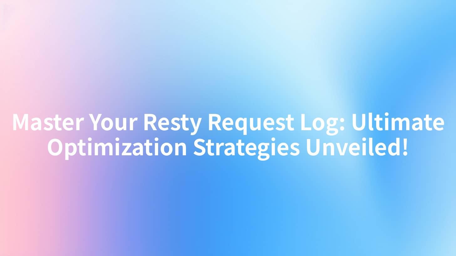 Master Your Resty Request Log: Ultimate Optimization Strategies Unveiled!