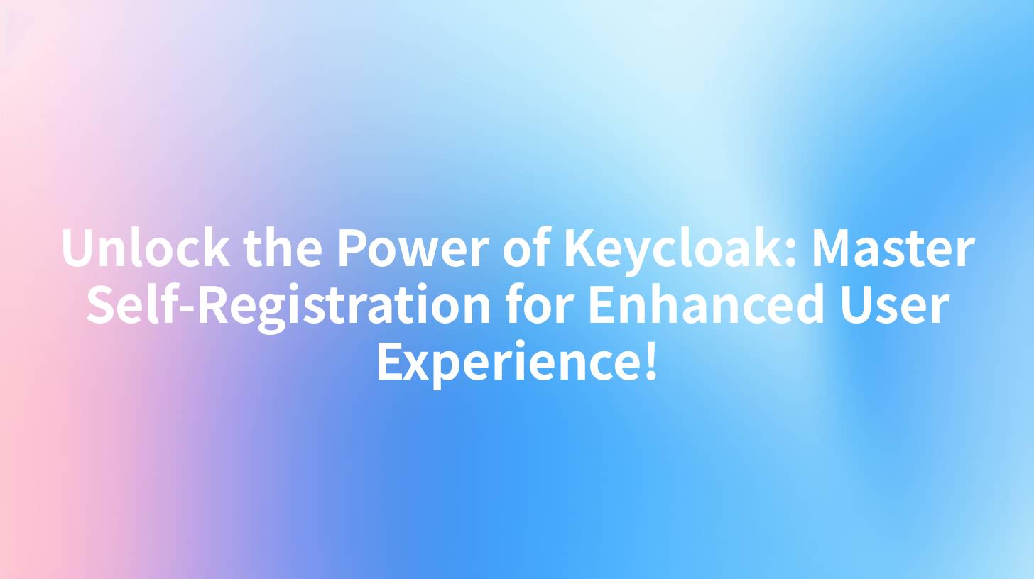 Unlock the Power of Keycloak: Master Self-Registration for Enhanced User Experience!