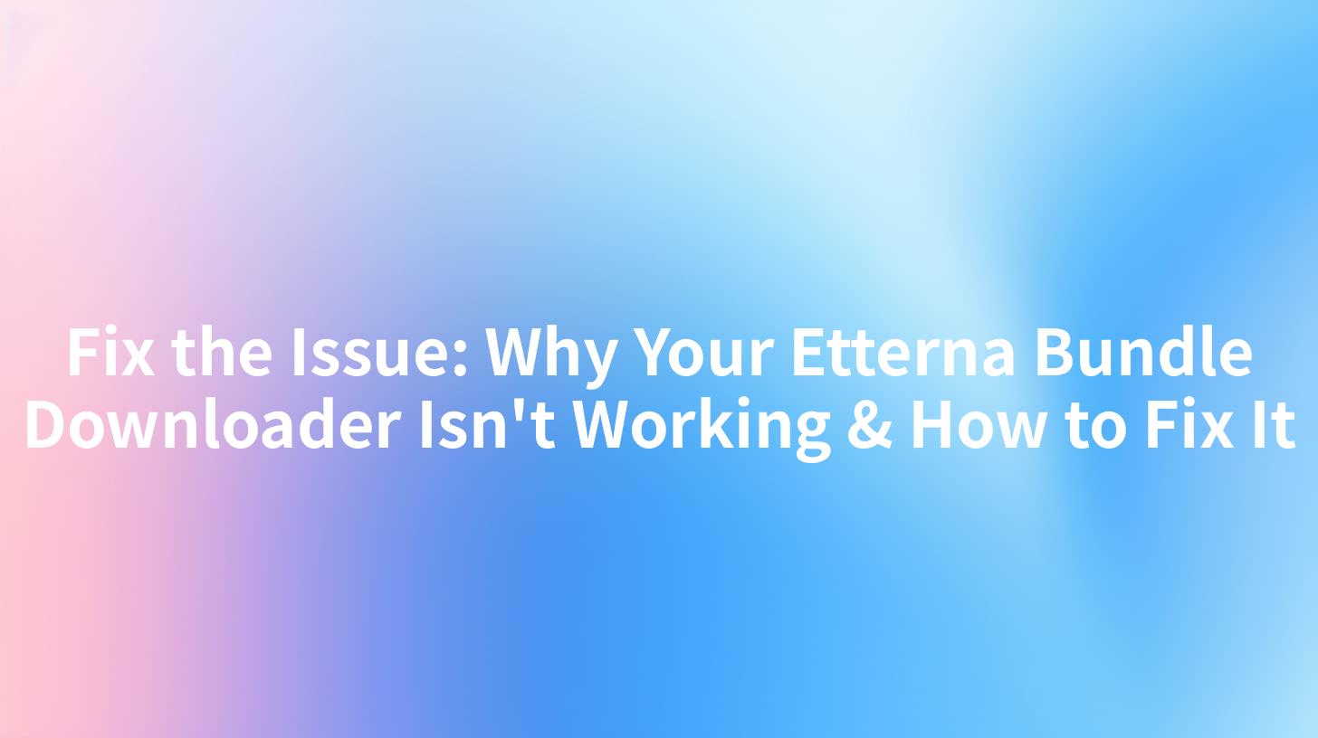 Fix the Issue: Why Your Etterna Bundle Downloader Isn't Working & How to Fix It