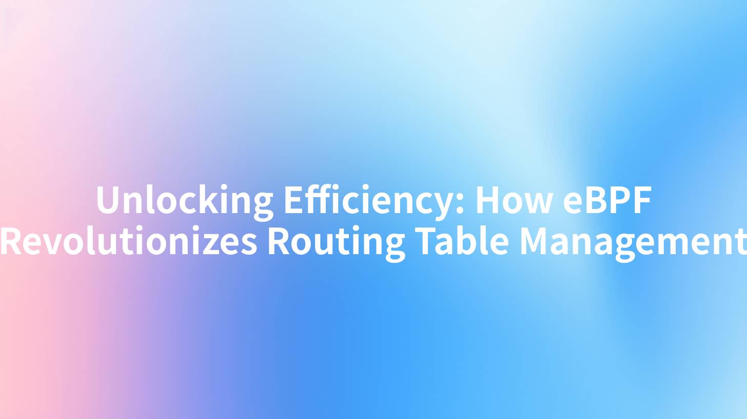 Unlocking Efficiency: How eBPF Revolutionizes Routing Table Management