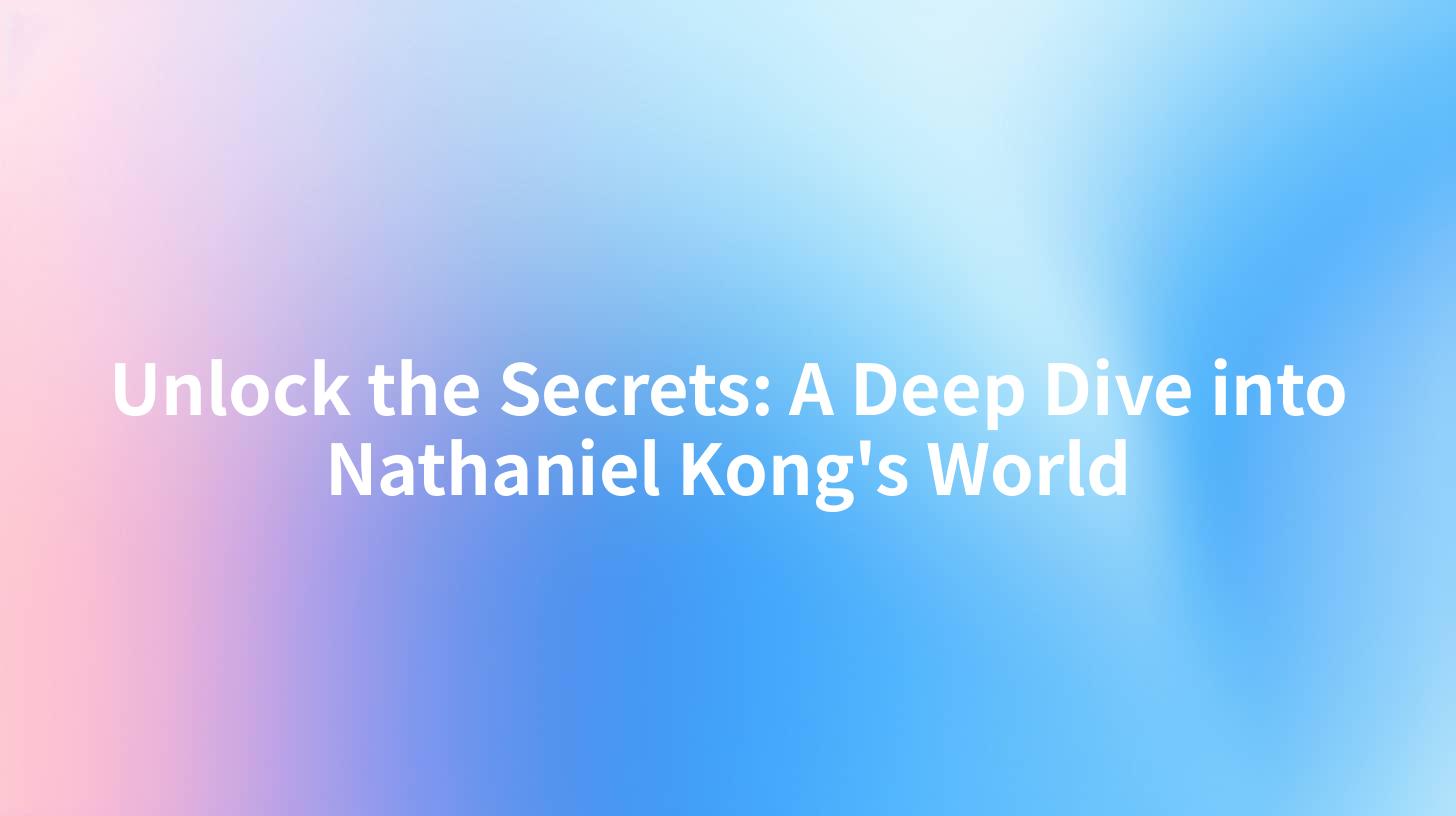 Unlock the Secrets: A Deep Dive into Nathaniel Kong's World
