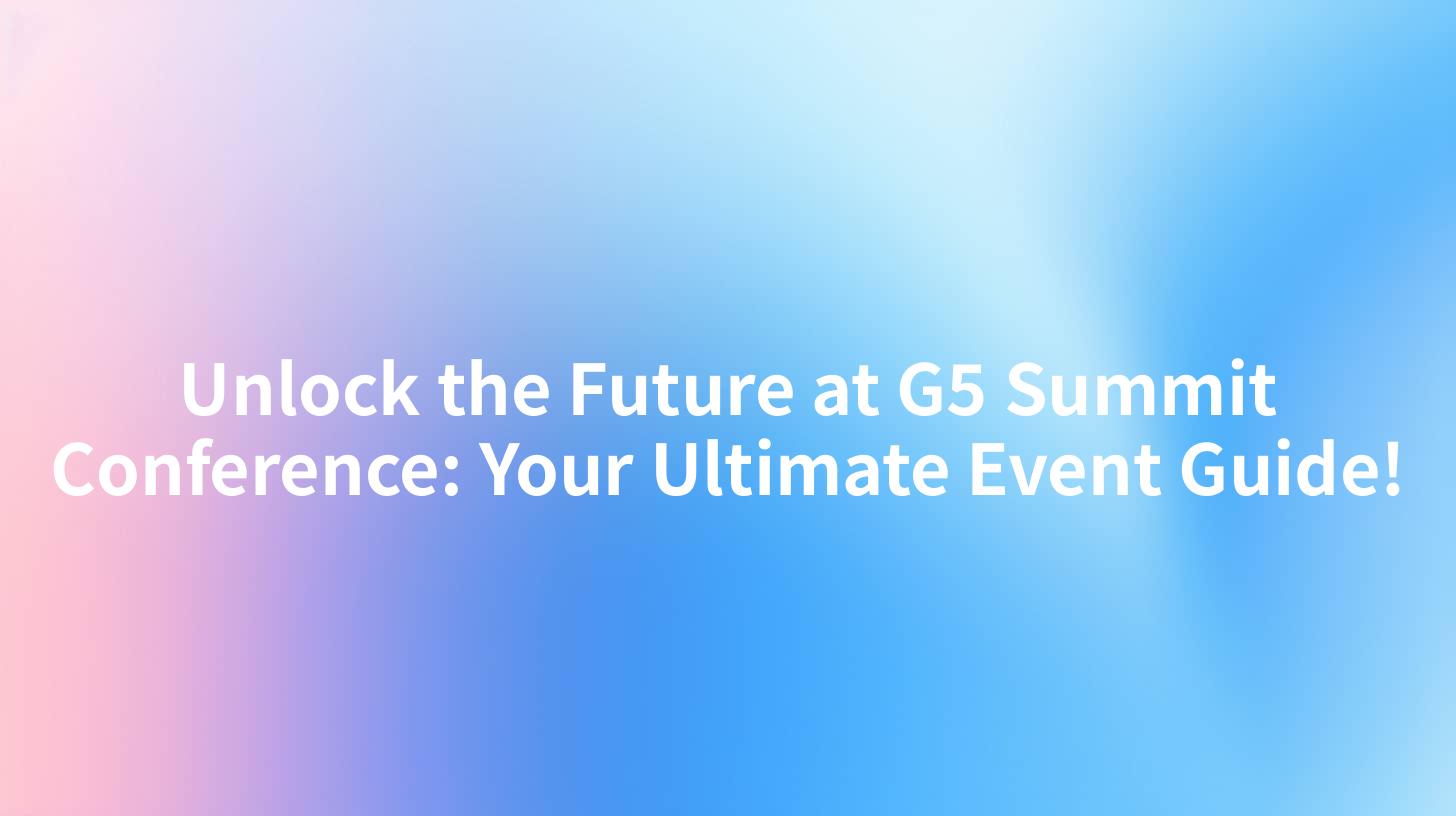 Unlock the Future at G5 Summit Conference: Your Ultimate Event Guide!