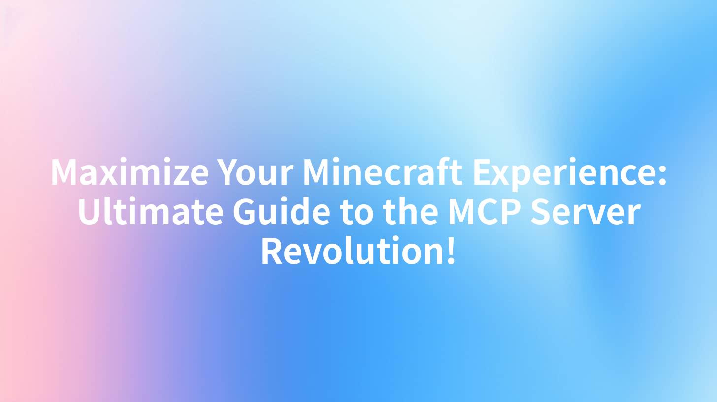 Maximize Your Minecraft Experience: Ultimate Guide to the MCP Server Revolution!