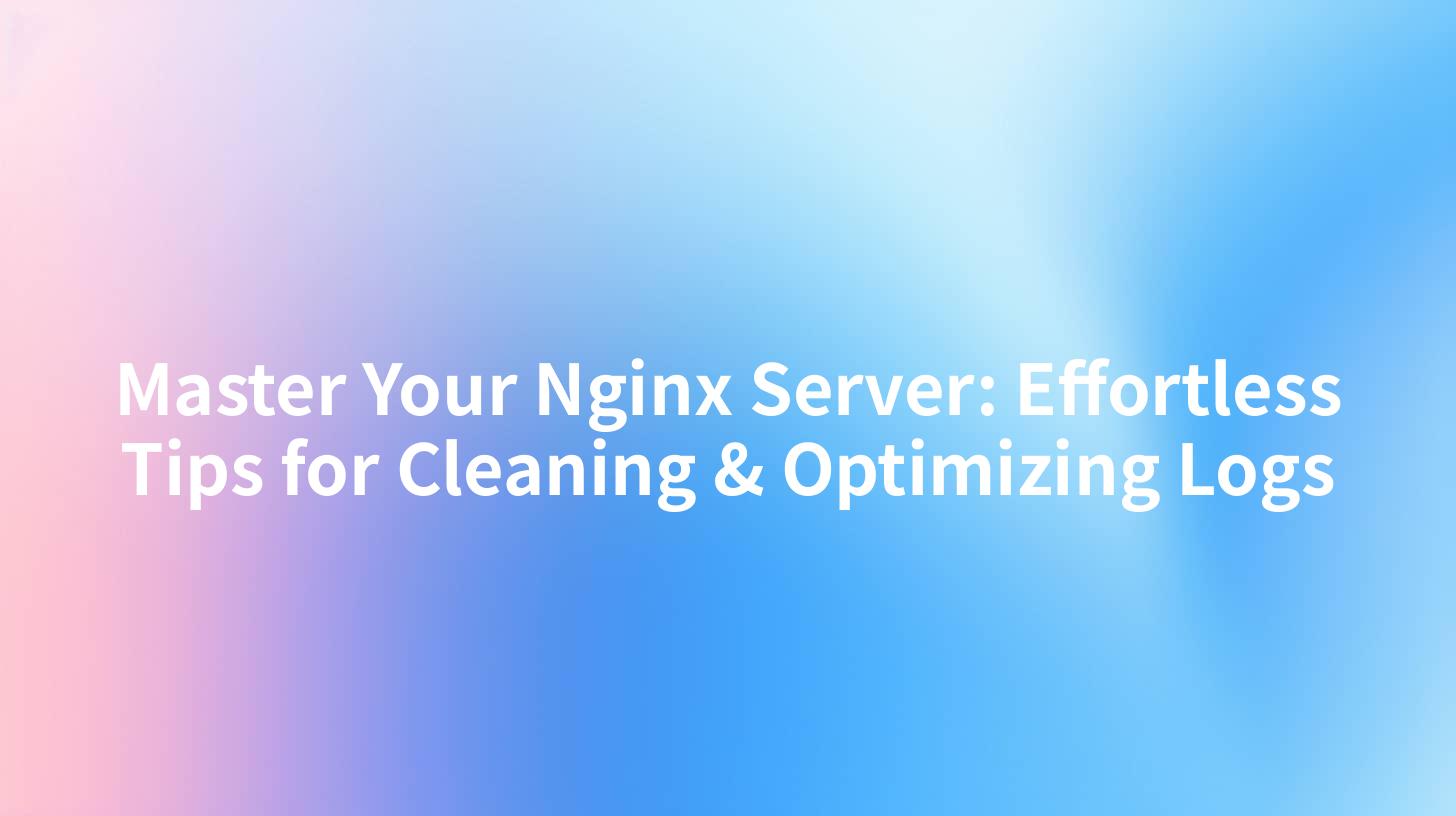 Master Your Nginx Server: Effortless Tips for Cleaning & Optimizing Logs