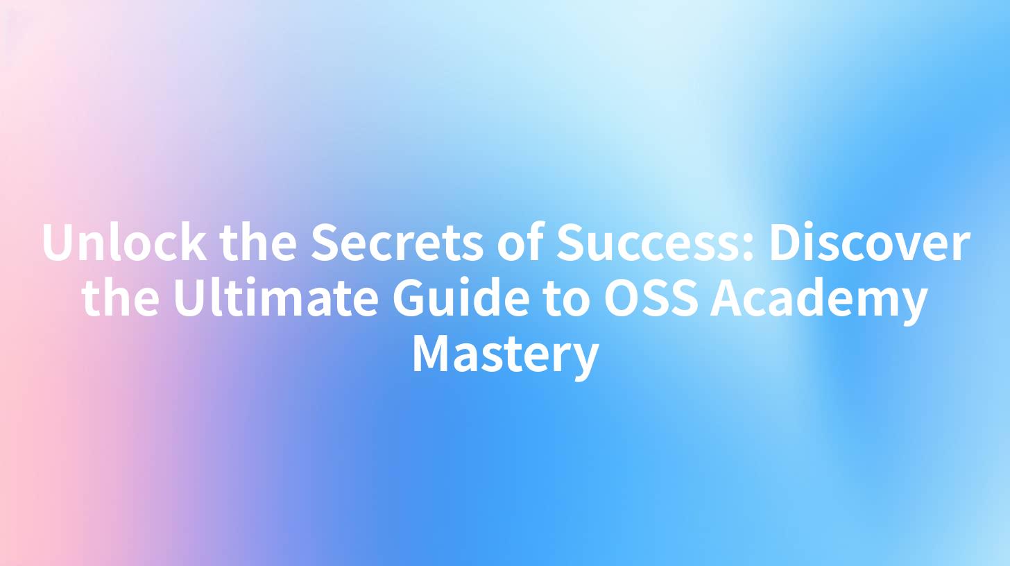 Unlock the Secrets of Success: Discover the Ultimate Guide to OSS Academy Mastery
