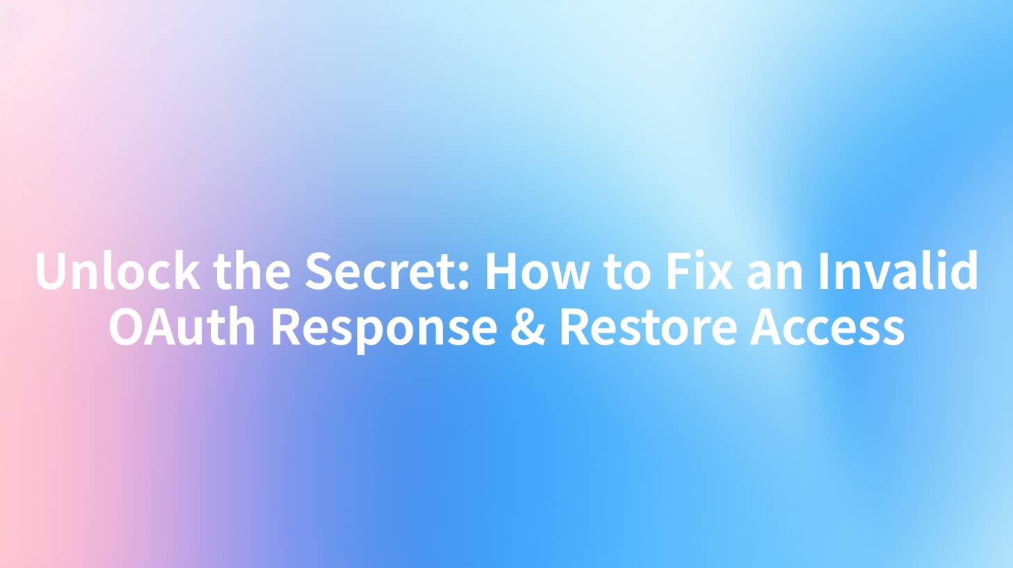Unlock the Secret: How to Fix an Invalid OAuth Response & Restore Access