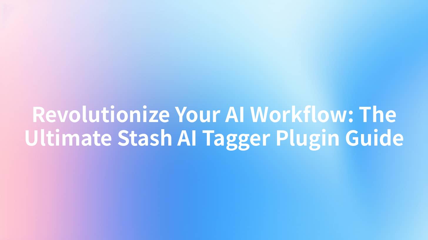 Revolutionize Your AI Workflow: The Ultimate Stash AI Tagger Plugin Guide