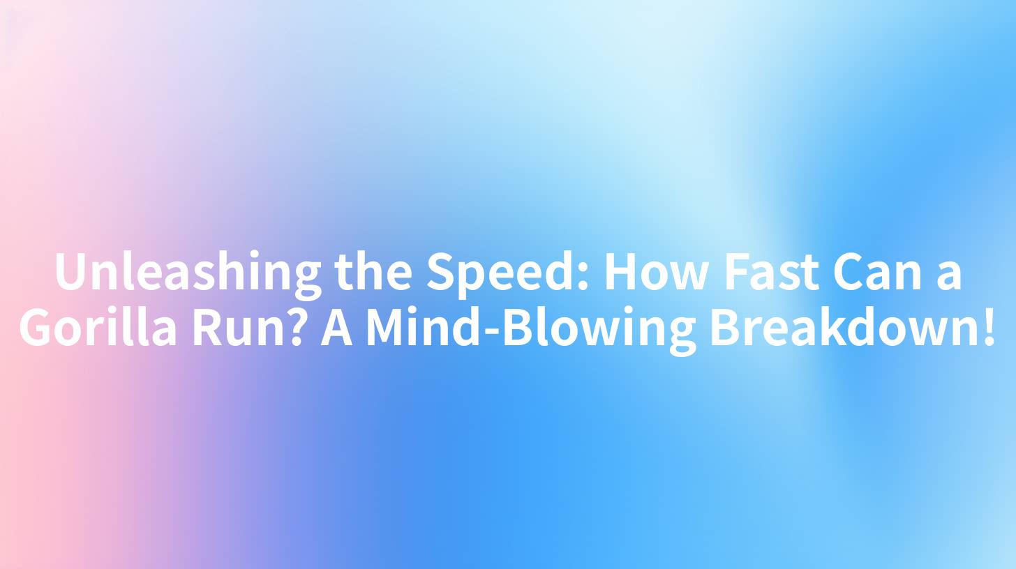 Unleashing the Speed: How Fast Can a Gorilla Run? A Mind-Blowing Breakdown!