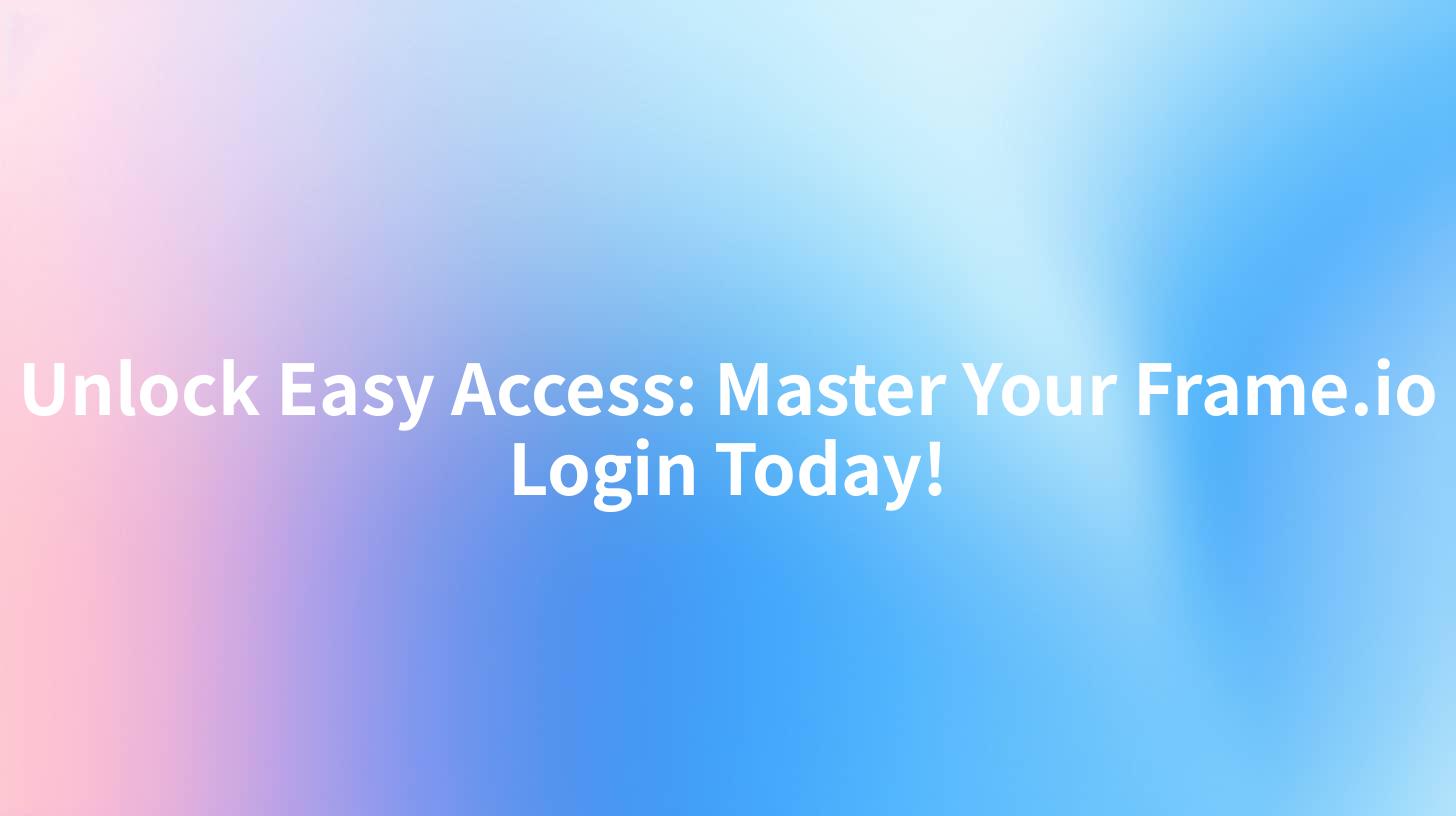 Unlock Easy Access: Master Your Frame.io Login Today!